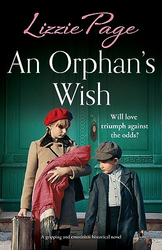 An Orphan's Wish: A gripping and emotional historical novel (Shilling Grange Children’s Home, Band 5) von Bookouture