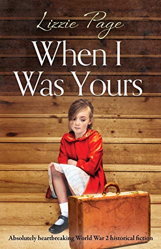 When I Was Yours: Absolutely heartbreaking World War 2 historical fiction von Bookouture