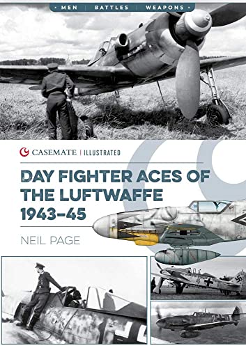 Day Fighter Aces of the Luftwaffe 1943-45 (Casemate Illustrated, CIS0018)