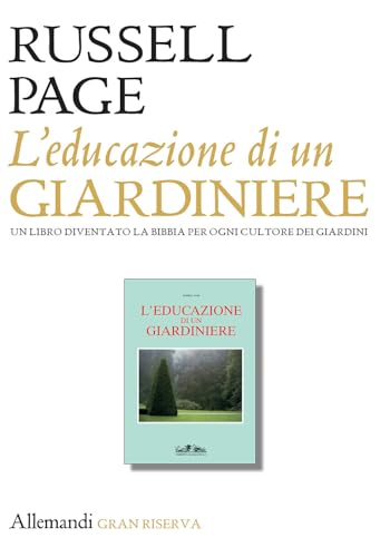 L'educazione di un giardiniere. Ediz. illustrata (Archivi di Arti Decorative) von Allemandi