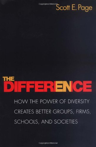 The Difference: How the Power of Diversity Creates Better Groups, Firms, Schools, And Societies (The William G. Bowen Series, 45)