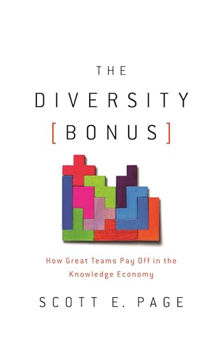The Diversity Bonus: How Great Teams Pay Off in the Knowledge Economy (Our Compelling Interests)