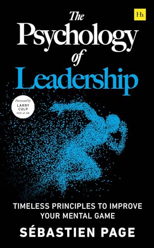 The Psychology of Leadership: Timeless principles to perfect your leadership of individuals and teams von Harriman House