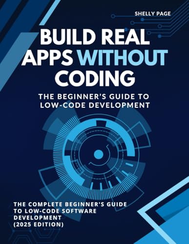 The Complete Beginner’s Guide to Low-Code Software Development: 2025 Edition — A How-To Queen Manual von Independently published