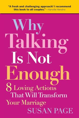 Why Talking Is Not Enough: Eight Loving Actions That Will Transform Your Marriage von Wiley