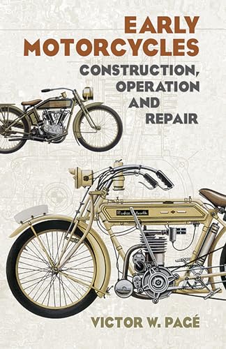 Early Motorcycles: Construction, Operation and Repair (Dover Books on Transportation) (Dover Transportation)