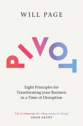 Pivot: Eight Principles for Transforming your Business in a Time of Disruption Pivot: Eight Principles for Transforming your Business in a Time of Disruption von Simon & Schuster UK