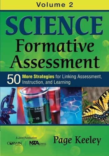 Science Formative Assessment, Volume 2: 50 More Strategies for Linking Assessment, Instruction, and Learning Science Formative Assessment, Volume 2: 50 More Strategies for Linking Assessment, Instruction, and Learning von Corwin