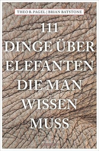 111 Dinge über Elefanten, die man wissen muss von Emons Verlag