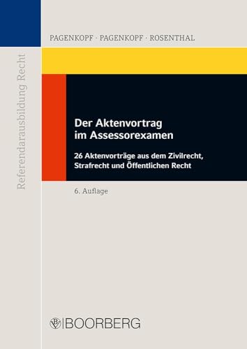 Der Aktenvortrag im Assessorexamen: 26 Aktenvorträge aus dem Zivilrecht, Strafrecht und Öffentlichen Recht (Reihe Referendarausbildung Recht) von Boorberg, R. Verlag