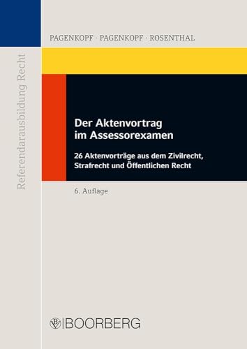 Der Aktenvortrag im Assessorexamen: 26 Aktenvorträge aus dem Zivilrecht, Strafrecht und Öffentlichen Recht (Reihe Referendarausbildung Recht)