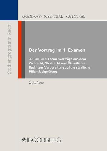 Der Vortrag im 1. Examen: 30 Fall- und Themenvorträge aus dem Zivilrecht, Strafrecht und Öffentlichen Recht zur Vorbereitung auf die staatliche Pflichtfachprüfung (Reihe Studienprogramm Recht) von Boorberg, R. Verlag