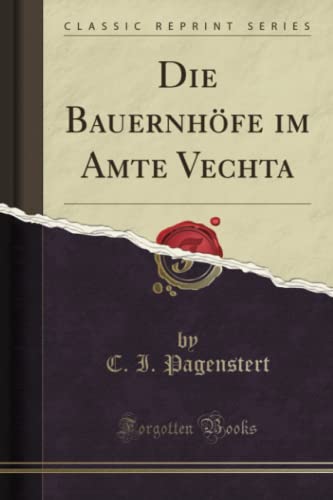 Die Bauernhöfe im Amte Vechta (Classic Reprint) von Forgotten Books