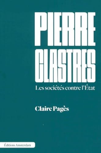 Pierre Clastres: Les sociétés contre l’État
