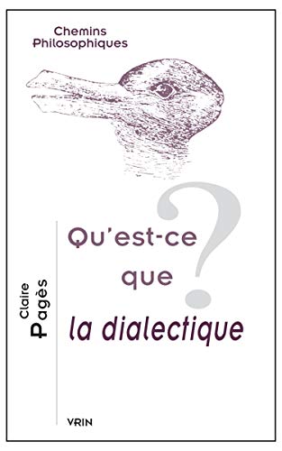 Qu'est-Ce Que La Dialectique? (Chemins Philosophiques)