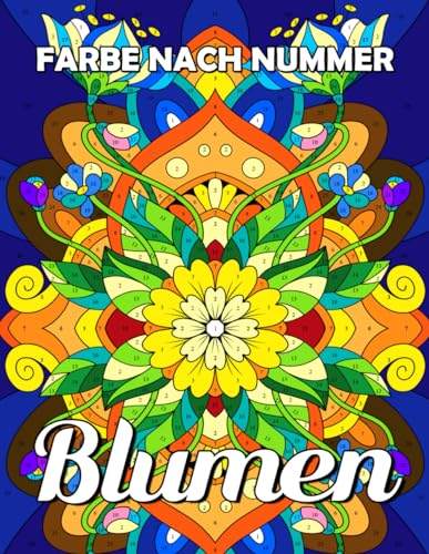 Farbe nach Nummer Blumen: Malbuch mit floralen Illustrationen für Erwachsene zur Entspannung, therapeutische Malen Nach Zahlen Aktivität mit Rosen, Sonnenblumen, Lotusblumen und mehr Farbe nach Nummer Blumen: Malbuch mit floralen Illustrationen für Erwachsene zur Entspannung, therapeutische Malen Nach Zahlen Aktivität mit Rosen, Sonnenblumen, Lotusblumen und mehr von Independently published