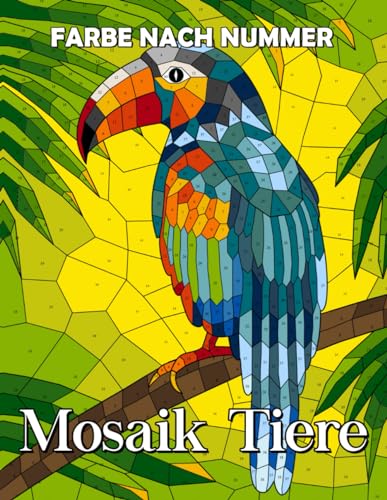 Farbe nach Nummer Mosaik Tiere: Malbuch für Erwachsene mit einer Sammlung von Tiermotiven im Mosaik Stil und wunderschönen Mustern, Malen nach Zahlen zum Ausmalen, Entspannen und Stressabbau Farbe nach Nummer Mosaik Tiere: Malbuch für Erwachsene mit einer Sammlung von Tiermotiven im Mosaik Stil und wunderschönen Mustern, Malen nach Zahlen zum Ausmalen, Entspannen und Stressabbau
