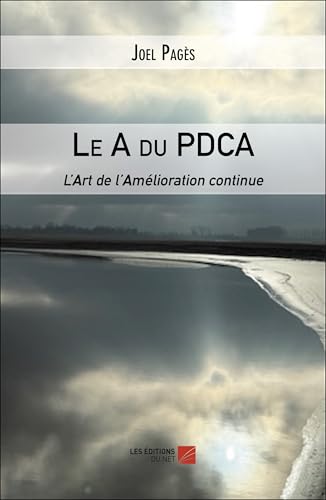 Le A du PDCA: L’Art de l’Amélioration continue Le A du PDCA: L’Art de l’Amélioration continue von DU NET