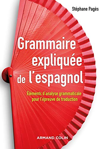 Grammaire expliquée de l'espagnol - Eléments d'analyse grammaticale pour l'épreuve de traduction: Eléments d'analyse grammaticale pour l'épreuve de traduction von ARMAND COLIN