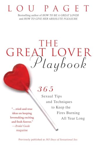 The Great Lover Playbook: 365 Sexual Tips and Techniques to Keep the Fires Burning All Year Long