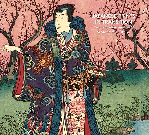 Japanese Prints in Transition: From the Floating World to the Modern World von Cameron & Company Inc