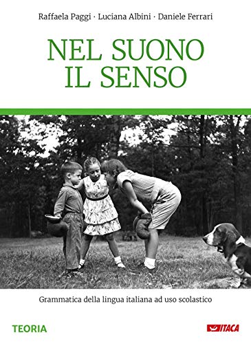 Nel suono il senso. Grammatica della lingua italiana ad uso scolastico. Per la Scuola media. Nuova ediz. Con e-book. Con espansione online (Scolastica) von Itaca (Castel Bolognese)