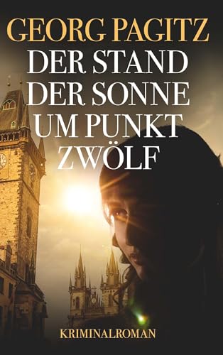 Der Stand der Sonne um Punkt zwölf: Ein Kriminalroman