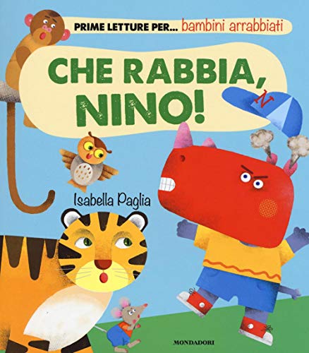 Che rabbia, Nino! Prime letture per... bambini arrabbiati von Mondadori