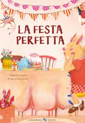 La festa perfetta (Libri illustrati) von La Margherita