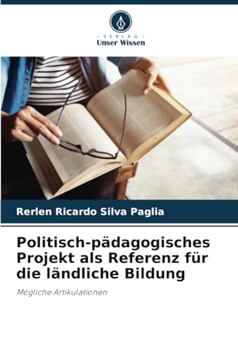 Politisch-pädagogisches Projekt als Referenz für die ländliche Bildung: Mögliche Artikulationen von Verlag Unser Wissen