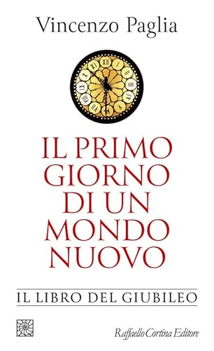 Il primo giorno di un mondo nuovo. Il libro del Giubileo (Temi) von Raffaello Cortina Editore
