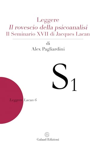 Leggere "Il rovescio della psicoanalisi". Il seminario XVII di Jacques Lacan (Leggere Lacan) von Galaad Edizioni