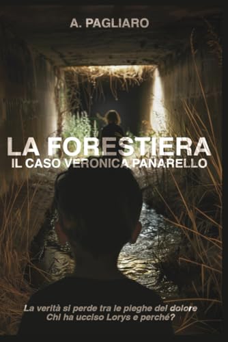 La Forestiera. Il caso Veronica Panarello: un avvincente thriller true crime, un giallo tratto da una storia vera denso di mistero e suspense (True crime: racconti di crimini e misteri) von Independently published