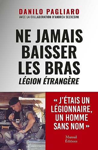 Ne jamais baisser les bras - Légion étrangère