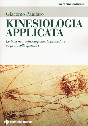 Kinesiologia applicata. Le basi neuro-fisiologiche, le procedure e i protocolli operativi (Medicina naturale) von Tecniche Nuove