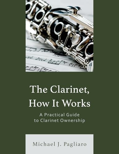 Clarinet, How It Works: A Practical Guide to Clarinet Ownership von Rowman & Littlefield Publishers