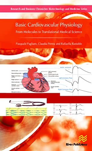 Basic Cardiovascular Physiology: From Molecules to Translational Medical Science (River Publishers in Research and Business Chronicles: Biotechnology and Medicine)
