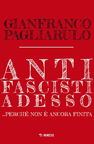 Antifascisti adesso... Perché non è ancora finita (Mimesis) von Mimesis