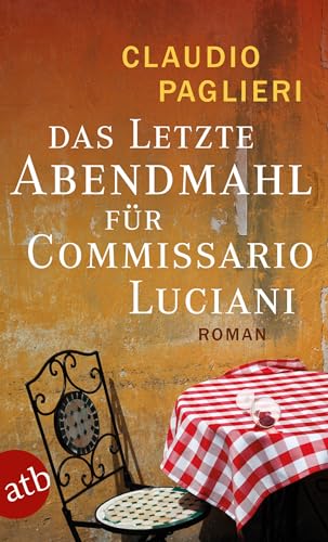 Das letzte Abendmahl für Commissario Luciani: Roman (Commissario Luciani ermittelt, Band 5) von Aufbau Tb