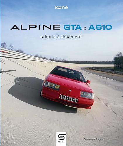 Alpine GTA & A610: Talents à découvrir von SOPHIA EDITIONS