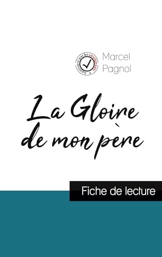 La Gloire de mon père de Marcel Pagnol (fiche de lecture et analyse complète de l'oeuvre): Etude de l'oeuvre von Comprendre La Litterature