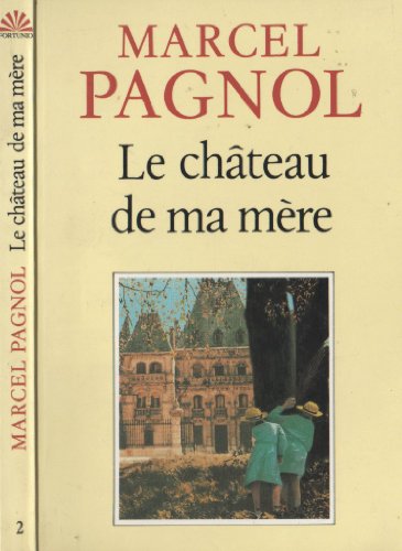 Le chateau de ma mere.Das Schloß meiner Mutter, franzöische Ausgabe: Souvenirs d' enfance