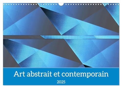 Art abstrait et contemporain (Calendrier mural 2025 DIN A3 vertical), CALVENDO calendrier mensuel: Des ¿uvres abstraites uniques et originales von Calvendo