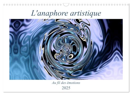 L'anaphore artistique (Calendrier mural 2025 DIN A3 vertical), CALVENDO calendrier mensuel: La réitération de la transformation artistique von Calvendo