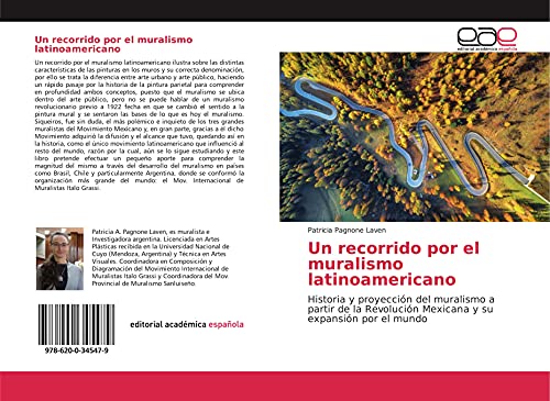Un recorrido por el muralismo latinoamericano: Historia y proyección del muralismo a partir de la Revolución Mexicana y su expansión por el mundo Un recorrido por el muralismo latinoamericano: Historia y proyección del muralismo a partir de la Revolución Mexicana y su expansión por el mundo