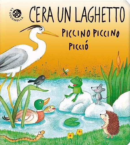 C'era un laghetto piccino piccino picciò. Ediz. a colori (Storie piccine picciò) von La Coccinella