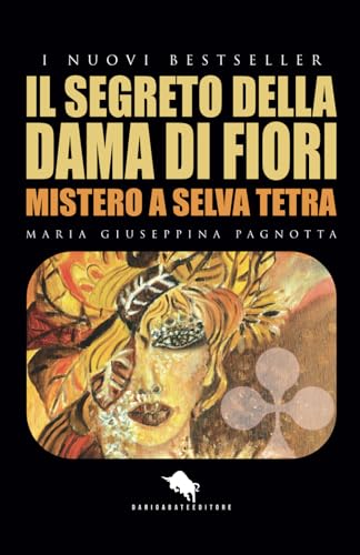 IL SEGRETO DELLA DAMA DI FIORI: Mistero a Selva Tetra von Dario Abate Editore