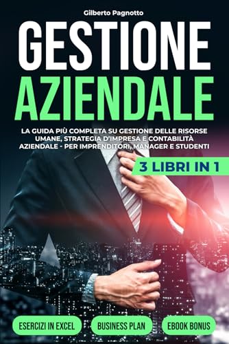 GESTIONE AZIENDALE: 3 LIBRI IN 1: La Guida Più Completa su Gestione delle Risorse Umane, Strategia d'Impresa e Contabilità Aziendale - per Imprenditori, Manager e Studenti (Business Dynamics) von Independently published