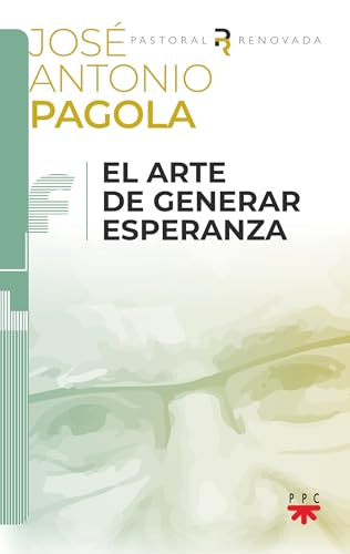 El arte de generar esperanza (Biblioteca Pagola) von PPC EDITORIAL