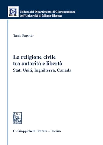 288/La religione civile tra autorità e libertà. Stati Uniti, Inghilterra, Canada (Collana del Dipartimento Giurisprudenza dell'Università di Milano-Bicocca) von Giappichelli
